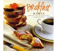 Breakfast Bakes: Sweet and Savoury Recipes for Good Mornings