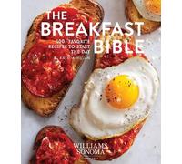 Breakfast Bible: 100+ Favorite Recipes to Start the Day (Williams Sonoma)