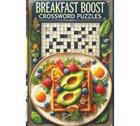 Breakfast Boost Crossword Puzzles: Begin Your Day With Purpose to Turn Coffee Time Into Brain Time That Nurture Memory, Clarity, and Consistency| ... Morning Motivation with|7x10 inch 120 Pages|
