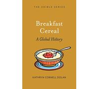 Breakfast Cereal: A Global History (Edible)