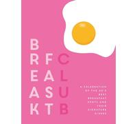 Breakfast Club : A celebration of the UK's best breakfast spots and their signature dishes