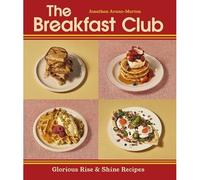 Breakfast Club : Glorious Rise and Shine Recipes - NEW Jonathan Arana- 2025