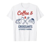 Breakfast Coffee Croissants A Perfect Pairing Brunch T-Shirt