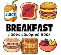 Breakfast Coloring Book for Toddlers Ages 2-4: Easy & Fun Pancakes, Eggs, Donuts, Fruits and Breakfast Food Coloring Pages with Text Names | Big ... Little Kids (My First Food Coloring Series)