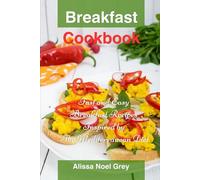 Breakfast Cookbook: Fast and Easy Breakfast Recipes Inspired by The Mediterranean Diet: Breakfast, Lunch and Dinner for Busy People on a Budget (Healthy Eating Made Easy)
