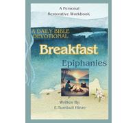 Breakfast Epiphanies: A Daily Bible Devotional - A personal Restorative Workbook