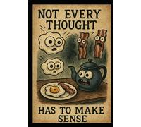 Breakfast from Dimension 404: Not Every Thought Has to Make Sense