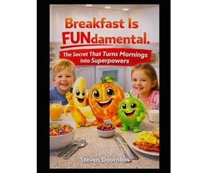 Breakfast Is FUNdamental. Three fun characters show how breakfast can be fun: The secret that turns mornings into superpowers. Energy, Focus and Food.