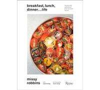Breakfast, Lunch, Dinner... Life!: Recipes and Adventures from My Home Kitchen