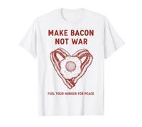 Breakfast Make Bacon Not War Hunger Peace T-Shirt