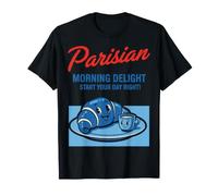 Breakfast Parisian Morning Delight Start Your Day Right T-Shirt