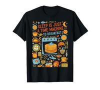 Breakfast Sleep is Just A Time Machine to Breakfast Funny T-Shirt