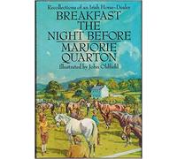 Breakfast the Night Before: Recollections of an Irish Horse Dealer