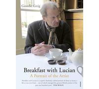 Breakfast with Lucian: A Portrait of the Artist