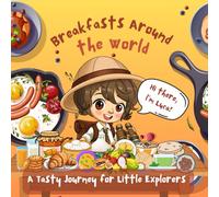 Breakfasts Around the World: A Tasty Journey for Little Explorers
