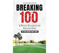BREAKING 100: A Pocket Playbook for Smarter Golf: 1 (Score Breaker Pocket Series)