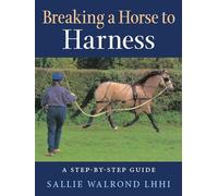 Breaking a Horse to Harness: A Step-by-Step Guide
