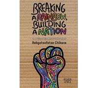 Breaking a Rainbow, Building a Nation: The Politics Behind #MustFall Movements