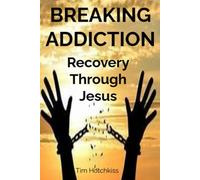 Breaking Addiction: Recovery Through Jesus
