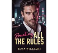 Breaking All the Rules: CEO de hielo - pero él se enamora primero (Las Reglas del Deseo)