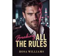 Breaking All the Rules: Eiskalter CEO - und er fällt zuerst (Terms of Desire)