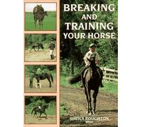 Breaking and Training Your Horse