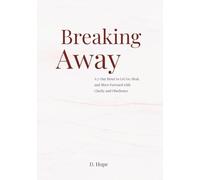 Breaking Away: A 7-Day Reset to Let Go, Heal, and Step Into Who God Is Calling You to Be