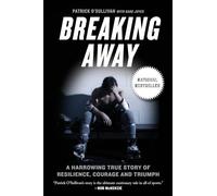 Breaking Away: A Harrowing True Story of Resilience, Courage, and Triumph