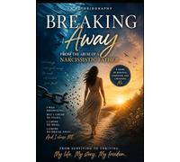 Breaking Away: Surviving the Abuse of a Narcissistic Father