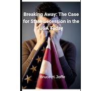 Breaking Away:: The Case for State Secession in the USA Today (Social Sciences)