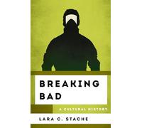 Breaking Bad: A Cultural History (The Cultural History of Television)