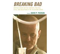 Breaking Bad: Critical Essays on the Contexts, Politics, Style, and Reception of the Television Series
