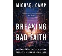Breaking Bad Faith: Exposing Myth and Violence in Popular Theology to Recover the Path of Peace