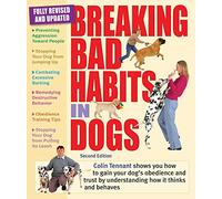 Breaking Bad Habits in Dogs: Learn to Gain the Obedience and Trust of Your Dog by Understanding the Way that it Thinks and Behaves