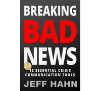 Breaking Bad News: 12 Essential Crisis Communication Tools