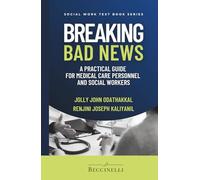 Breaking Bad News: A Practical Guide for Medical Care Personnel and Social Workers (Social Work Text Book Series)