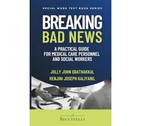 Breaking Bad News: A Practical Guide for Medical Care Personnel and Social Workers (Social Work Text Book Series)