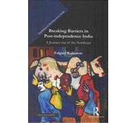 Breaking Barriers in Post-independence India : A Journey Out Of The Northeast