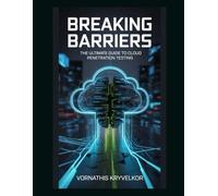 Breaking Barriers: The Ultimate Guide to Cloud Penetration Testing
