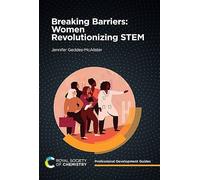 Breaking Barriers: Women Revolutionizing STEM: Volume 3 (Professional Development Guides)