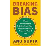 Breaking Bias: Where Stereotypes and Prejudices Come From-and the Science-Backed Method to Unravel T
