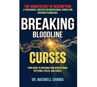 Breaking Bloodline Curses: Your Guide to Freedom from Generational Patterns, Cycles, and Curses