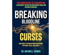 Breaking Bloodline Curses: Your Guide to Freedom from Generational Patterns, Cycles, and Curses