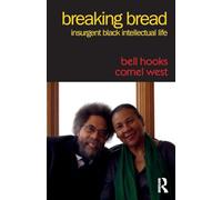 Breaking Bread: Insurgent Black Intellectual Life