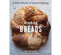 Breaking Breads : A New World of Israeli Baking--Flatbreads, Stuffed Breads, Challahs, Cookies, and the Legendary Chocolate Babka