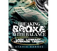 BREAKING BROKE WITH BALANCE: Lack ~ Literacy ~ Leverage ~ Legacy