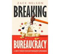Breaking Bureaucracy: A New Vision for Government Spending