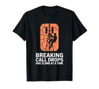 Breaking Call Drops One Climb at a Time Tower Climber T-Shirt