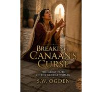 Breaking Canaan's Curse: The Great Faith of the Gentile Woman