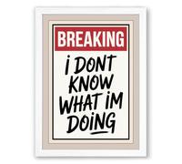Breaking: Candid Confession Typography Framed Wall Art Print A1 (84.1×59.4cm) White, Wall Decor for Living Room, Bedroom, Office & Home, Ready to Hang, Art Gift